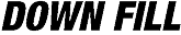 DOWN FILL